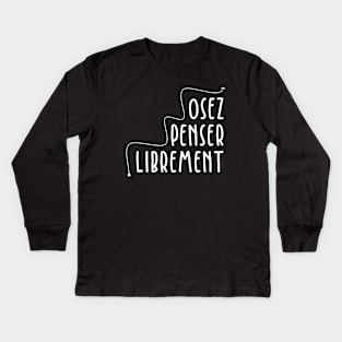 Osez Penser Librement Kids Long Sleeve T-Shirt